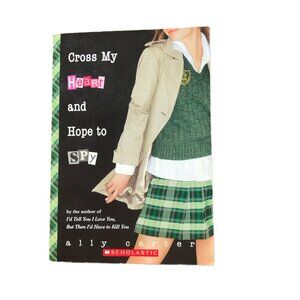 Cross my Heart and Hope to Spy - Ally Carter